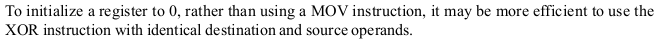 to initialize a register to 0, use the xor instruction with identical destination and source operands